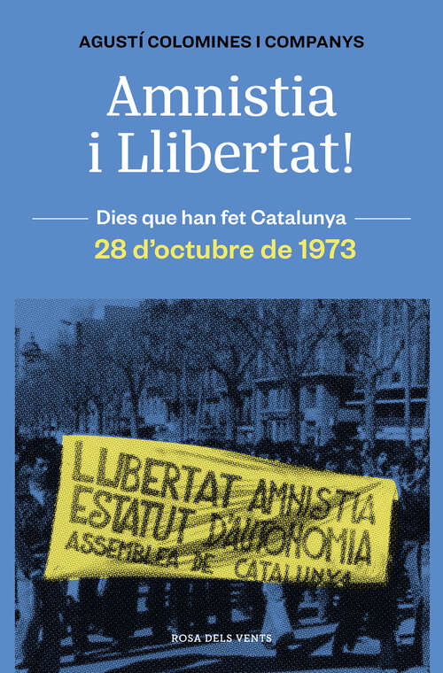 Book cover of Amnistia i llibertat!: Els 113 de l'Assemblea de Catalunya i el final del franquisme. 28 d'octubre de 1973