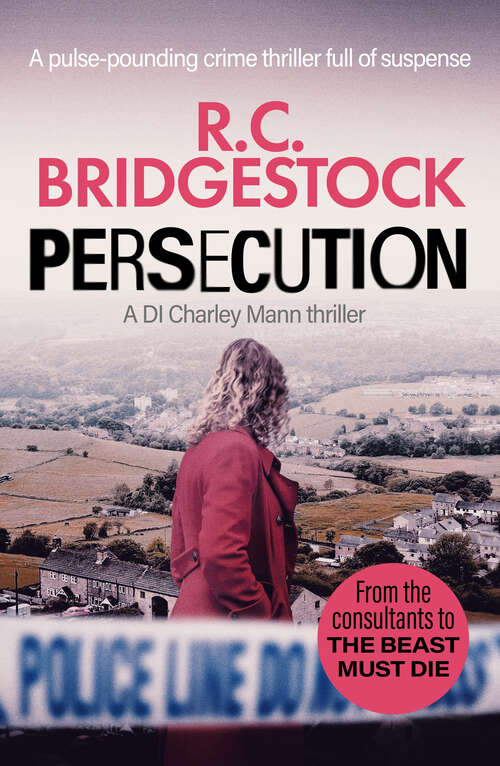 Book cover of Persecution: An absolutely gripping crime thriller (DI Charley Mann Crime Thrillers)