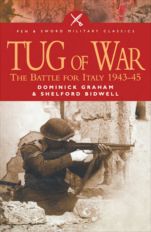 Tug of War: The Battle for Italy, 1943–1945 (Pen And Sword Military Classics Ser.)