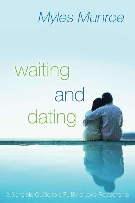 Book cover of Waiting and Dating: A Sensible Guide to a Fulfilling Love Relationship