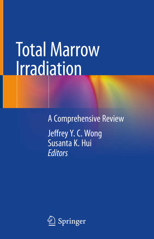 Total Marrow Irradiation: A Comprehensive Review
