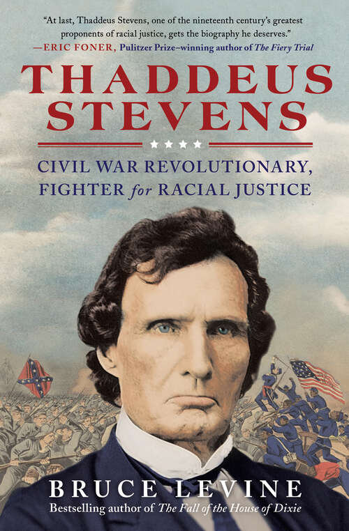 Book cover of Thaddeus Stevens: Civil War Revolutionary, Fighter for Racial Justice