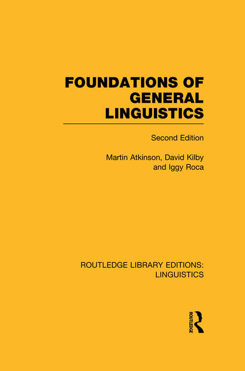 Foundations of General Linguistics: Linguistics: Foundations Of General Linguistics (Routledge Library Editions: Linguistics)