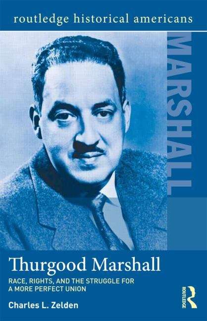 Book cover of Thurgood Marshall: Race, Rights, and the Struggle for a More Perfect Union
