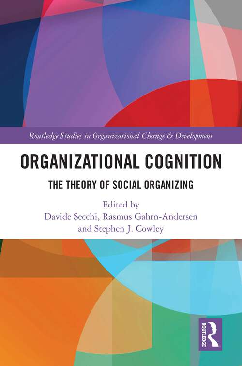 Book cover of Organizational Cognition: The Theory of Social Organizing (Routledge Studies in Organizational Change & Development)