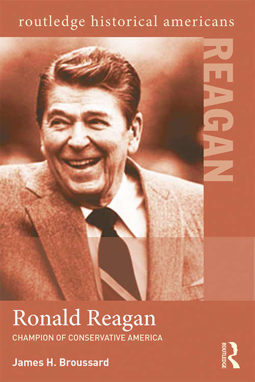 Book cover of Ronald Reagan: Champion of Conservative America (Routledge Historical Americans)