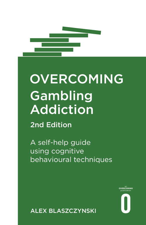Book cover of Overcoming Gambling Addiction: A self-help guide using cognitive behavioural techniques (2nd Ed.)