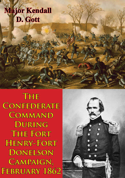 Book cover of The Confederate Command During The Fort Henry-Fort Donelson Campaign, February 1862