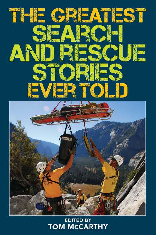 Book cover of The Greatest Search and Rescue Stories Ever Told (Greatest)