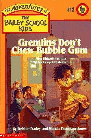 Book cover of Gremlins Don't Chew Bubble Gum (The Adventures of the Bailey School Kids #13)