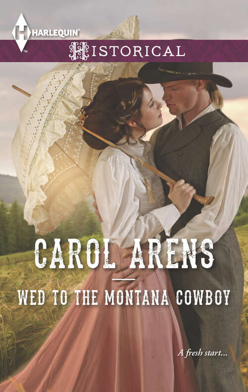 Book cover of Wed to the Montana Cowboy: Wed To The Montana Cowboy The Chaperon's Seduction A Mistress For Major Bartlett (The Walker Twins #1)