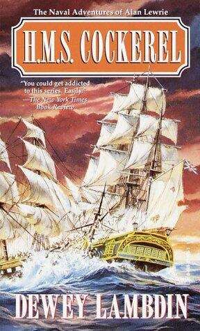 Book cover of H. M. S. Cockerel (Alan Lewrie Naval Adventures Ser. #6)