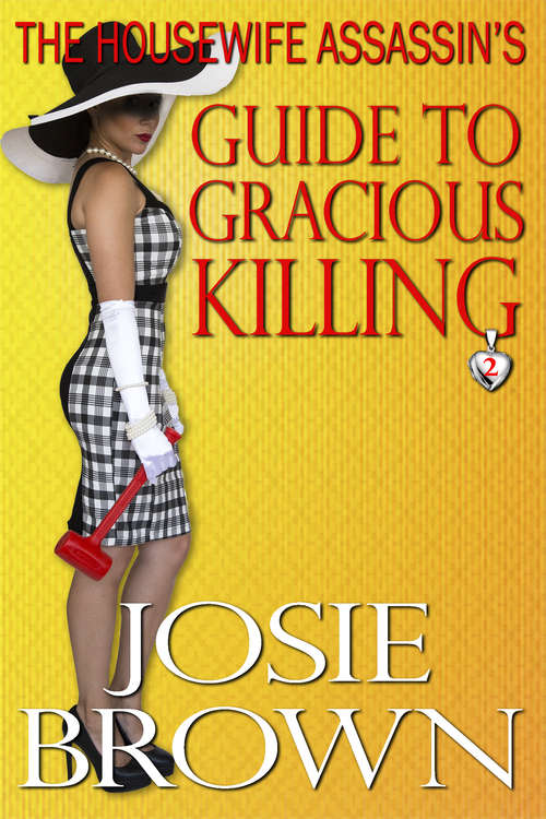 Book cover of The Housewife Assassin's Guide to Gracious Killing: Book 2 – The Housewife Assassin Series