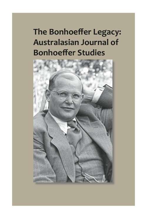 Book cover of The Bonhoeffer Legacy: Australasian Jornal of Bonhoeffer Studies