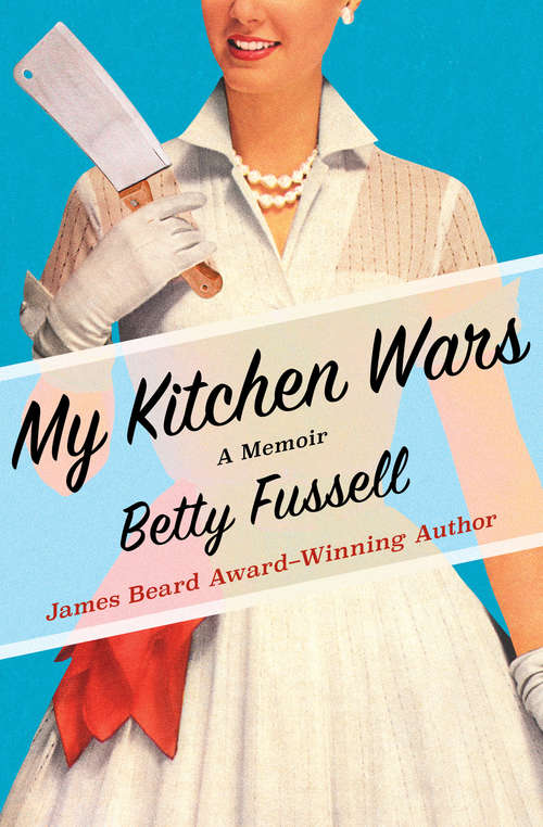 Book cover of My Kitchen Wars: A Memoir (Digital Original) (At Table Ser.)