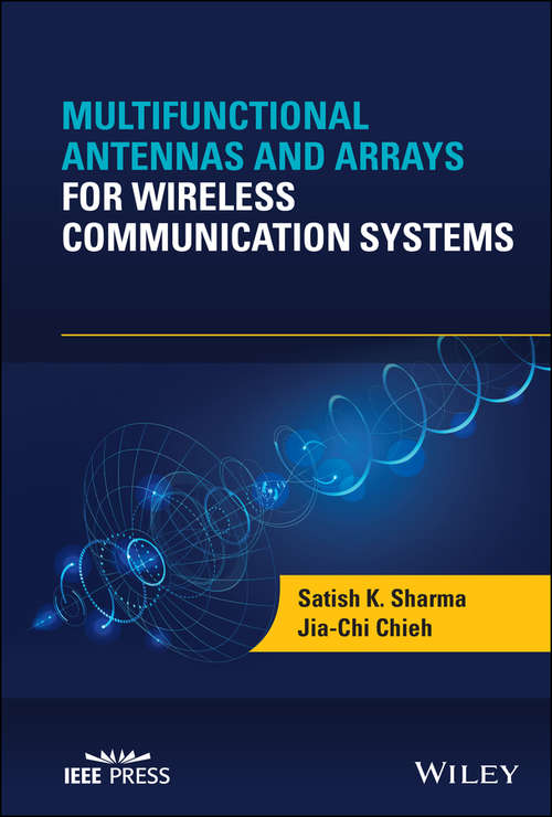 Multifunctional Antennas and Arrays for Wireless Communication Systems (Wiley - IEEE)