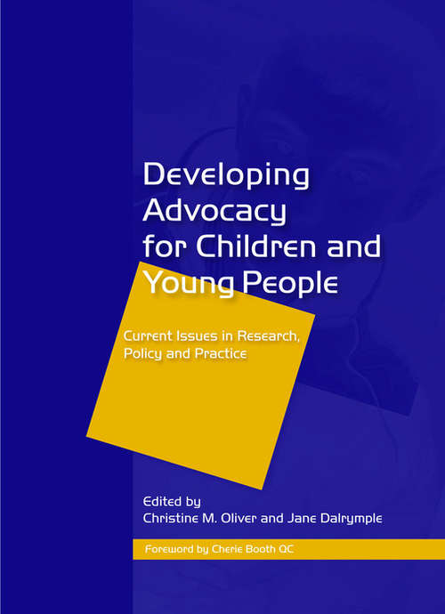 Developing Advocacy for Children and Young People: Current Issues in Research, Policy and Practice