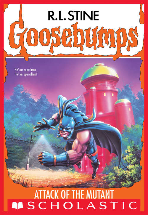 Book cover of Attack of the Mutant: Attack Of The Mutant; My Hairiest Adventure; A Night In Terror Tower; The Cuckoo Clock Of Doom (Goosebumps #25)