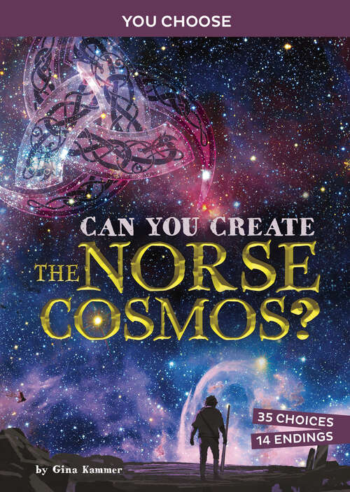 Book cover of Can You Create the Norse Cosmos?: An Interactive Mythological Adventure (You Choose: Ancient Norse Myths)