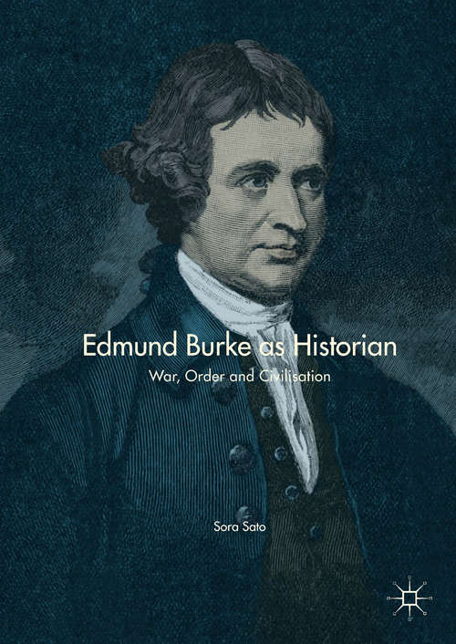 Edmund Burke as Historian: War, Order And Civilisation