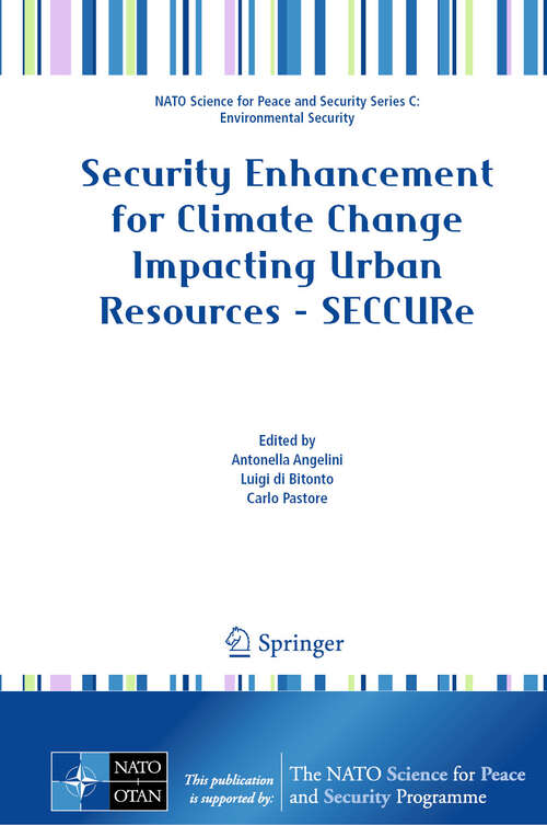 Book cover of Security Enhancement for Climate Change Impacting Urban Resources - SECCURe (NATO Science for Peace and Security Series C: Environmental Security)