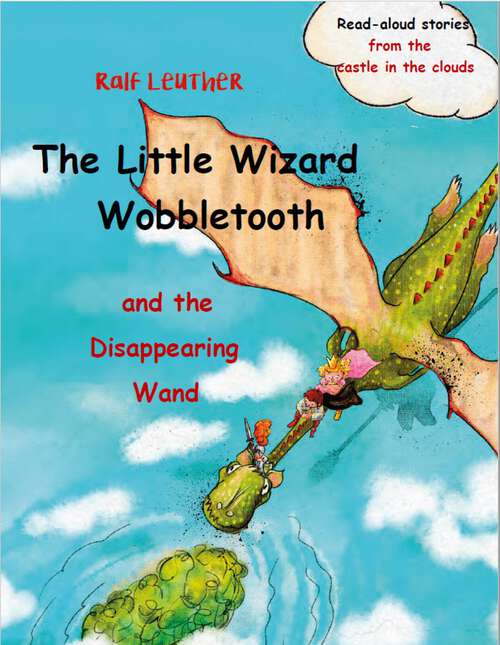 Book cover of The Little Wizard Wobbletooth and the Disappearing Wand (Read-aloud stories from the castle in the clouds #3)