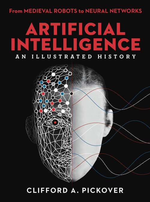 Book cover of Artificial Intelligence: From Medieval Robots to Neural Networks (Union Square & Co. Illustrated Histories)