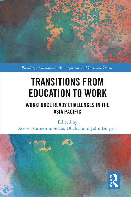 Transitions from Education to Work: Workforce Ready Challenges in the Asia Pacific (Routledge Advances in Management and Business Studies)
