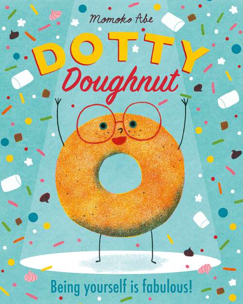 Book cover of Dotty Doughnut: Being Yourself is Fabulous!