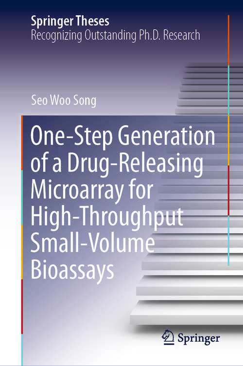 One-Step Generation of a Drug-Releasing Microarray for High-Throughput Small-Volume Bioassays (Springer Theses)