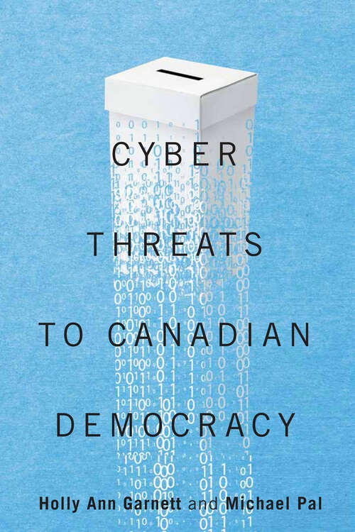 Book cover of Cyber-Threats to Canadian Democracy (McGill-Queen's/Brian Mulroney Institute of Government Studies in Leadership, Public Policy, and Governance)