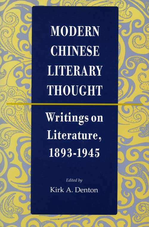 Book cover of Modern Chinese Literary Thought: Writings on Literature, 1893-1945