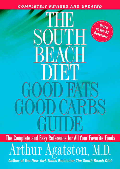 Book cover of The South Beach Diet Good Fats, Good Carbs Guide: The Complete and Easy Reference for All Your Favorite Foods