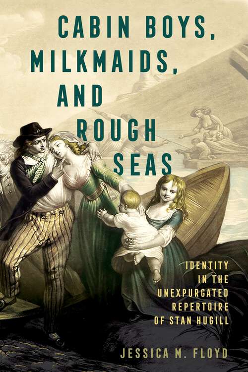 Book cover of Cabin Boys, Milkmaids, and Rough Seas: Identity in the Unexpurgated Repertoire of Stan Hugill (EPUB Single)