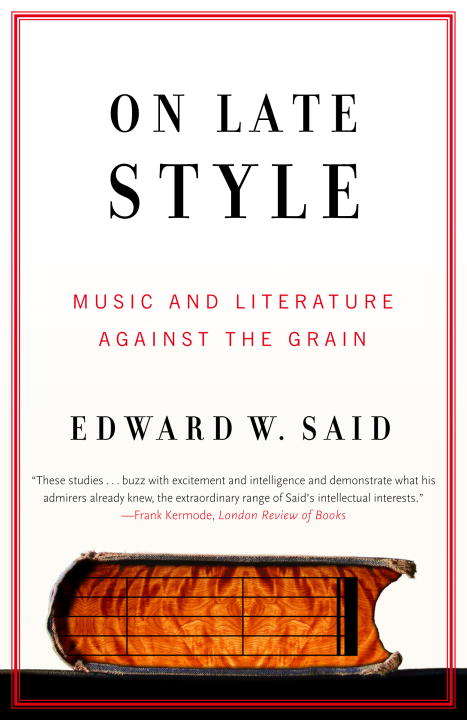 Book cover of On Late Style: Music and Literature Against the Grain