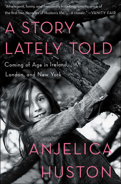 Book cover of A Story Lately Told: Coming of Age in Ireland, London, and New York