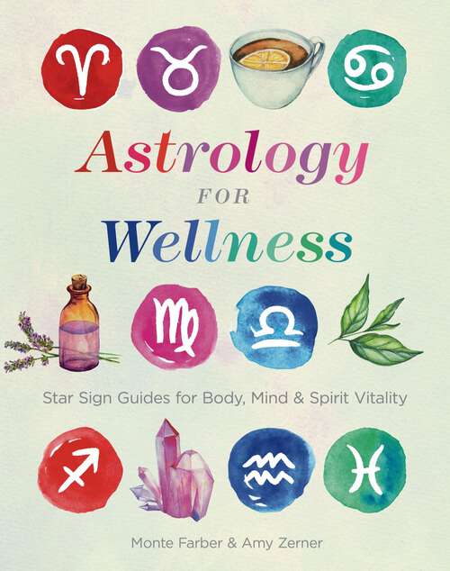 Book cover of Astrology for Wellness: Star Sign Guides for Body, Mind & Spirit Vitality