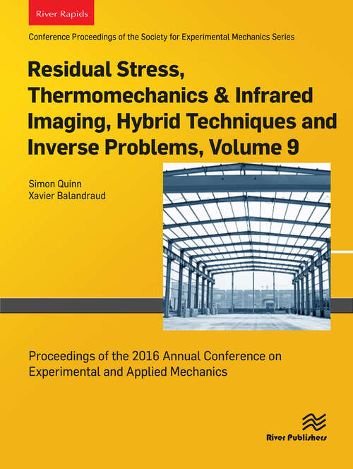 Book cover of Residual Stress, Thermomechanics & Infrared Imaging, Hybrid Techniques and Inverse Problems, Volume 9: Proceedings of the 2016 Annual Conference on Experimental and Applied Mechanics (1)