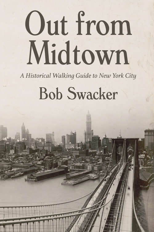 Book cover of Out From Midtown: A Historical Walking Guide to New York City