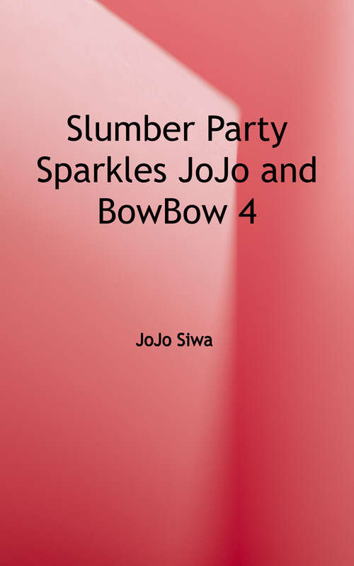 Slumber Party Sparkles (JoJo and BowBow #4)
