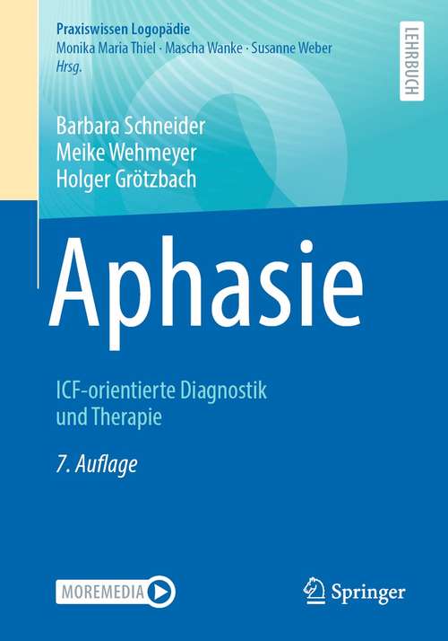 Aphasie: ICF-orientierte Diagnostik und Therapie (Praxiswissen Logopädie)
