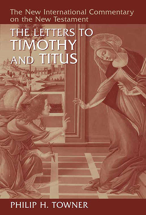 Book cover of The Letters to Timothy and Titus (New International Commentary On The New Testament Ser.)