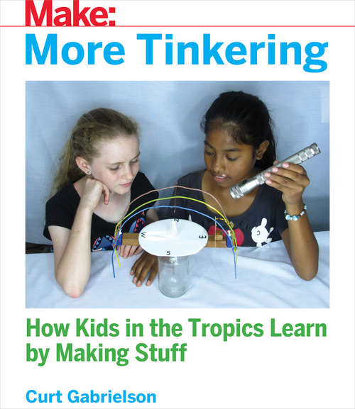 Book cover of More Tinkering: How Kids in the Tropics Learn by Making Stuff