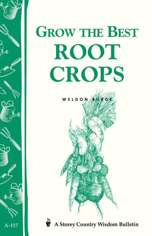 Book cover of Grow the Best Root Crops: Storey's Country Wisdom Bulletin A-117 (Storey Country Wisdom Bulletin Ser.)