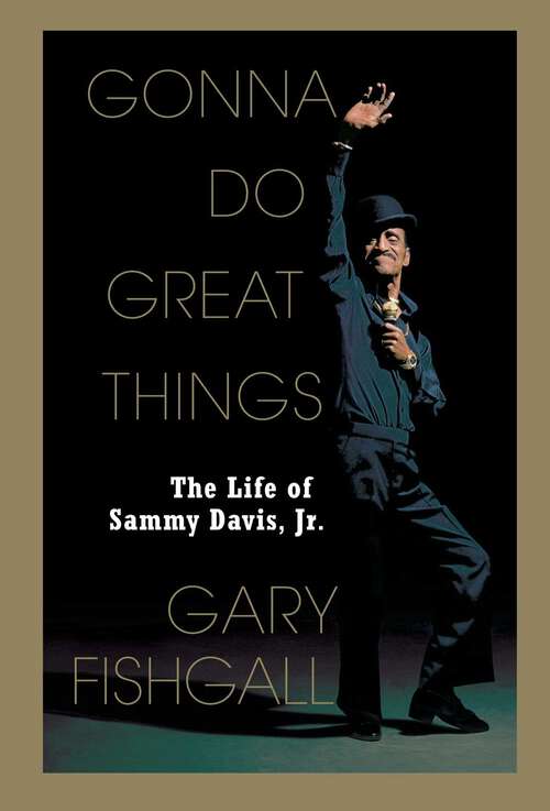 Book cover of Gonna Do Great Things: The Life of Sammy Davis, Jr.