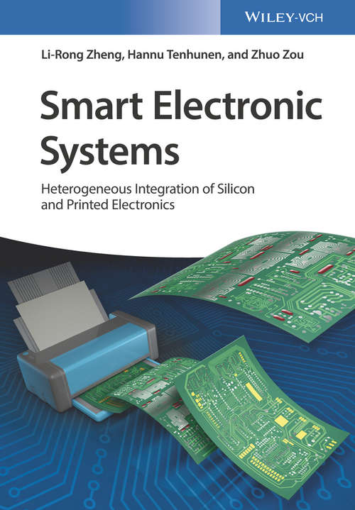 Smart Electronic Systems: Heterogeneous Integration of Silicon and Printed Electronics