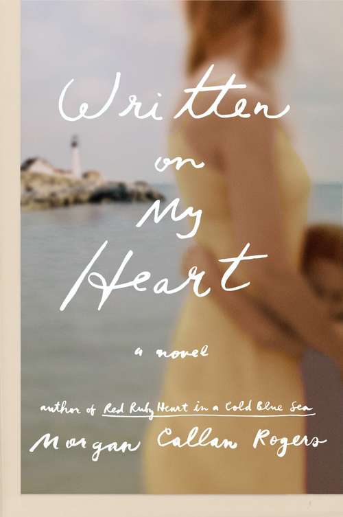 Book cover of Written on My Heart: A Novel