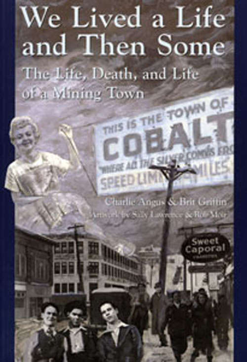 We Lived A Life And Then Some: The Life, Death, and Life of A Mining Town