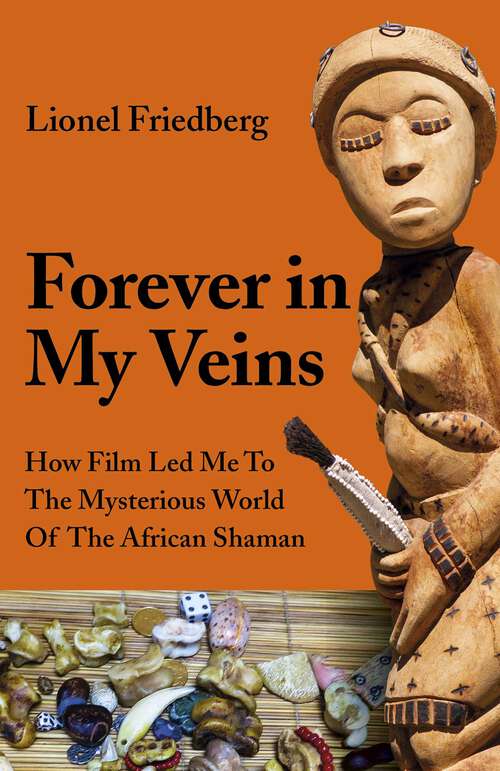Book cover of Forever in My Veins: How Film Led Me to the Mysterious World of the African Shaman