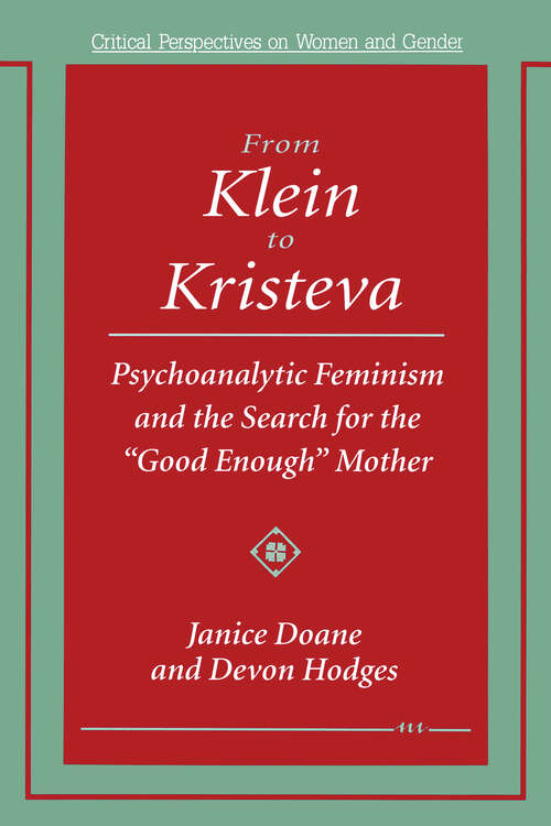 Book cover of From Klein to Kristeva: Psychoanalytic Feminism and the Search for the "Good Enough" Mother (Critical Perspectives On Women And Gender)